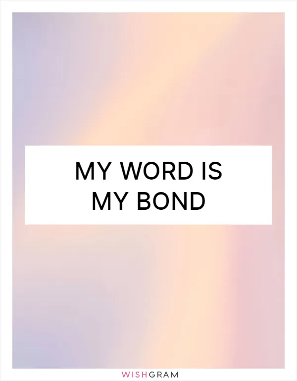 My word is my bond