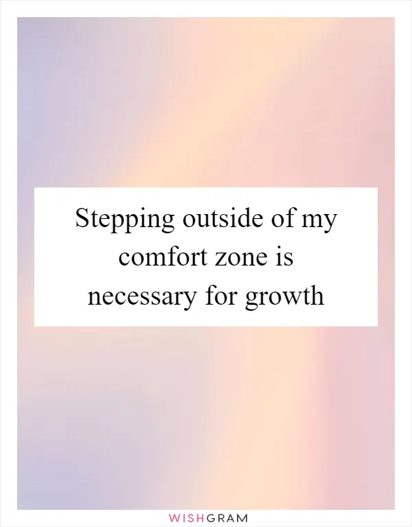 Stepping outside of my comfort zone is necessary for growth