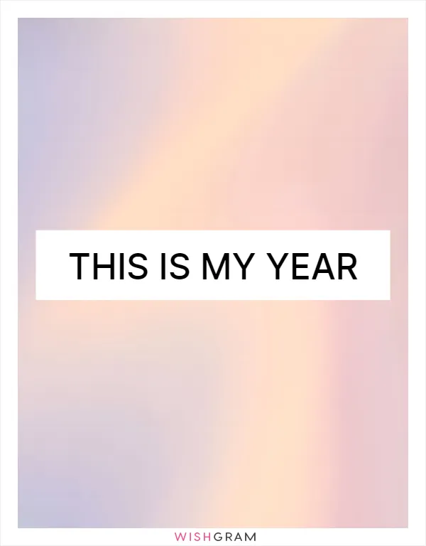 This is my year