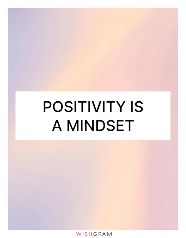 Positivity is a mindset