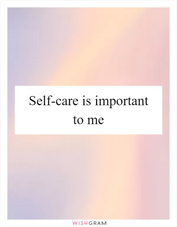 Self-care is important to me