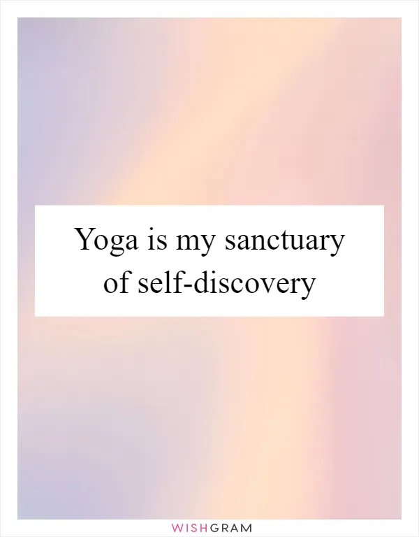 Yoga is my sanctuary of self-discovery