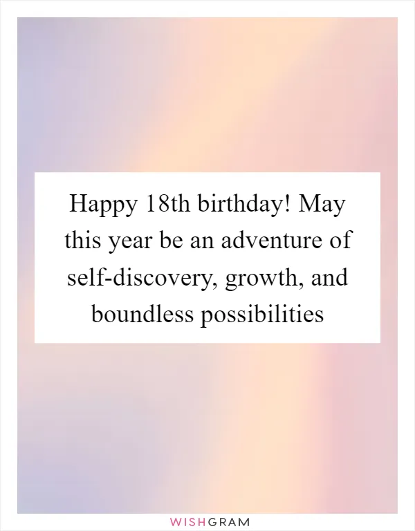 Happy 18th birthday! May this year be an adventure of self-discovery, growth, and boundless possibilities