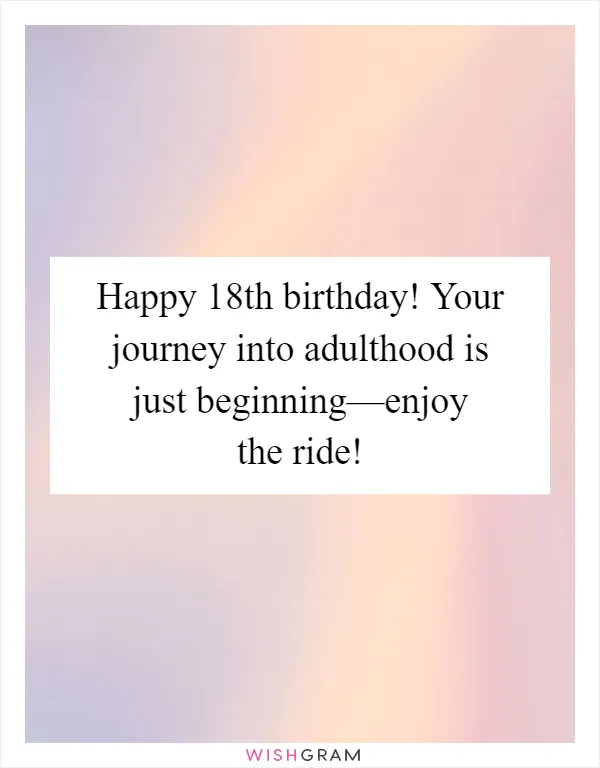 Happy 18th birthday! Your journey into adulthood is just beginning—enjoy the ride!