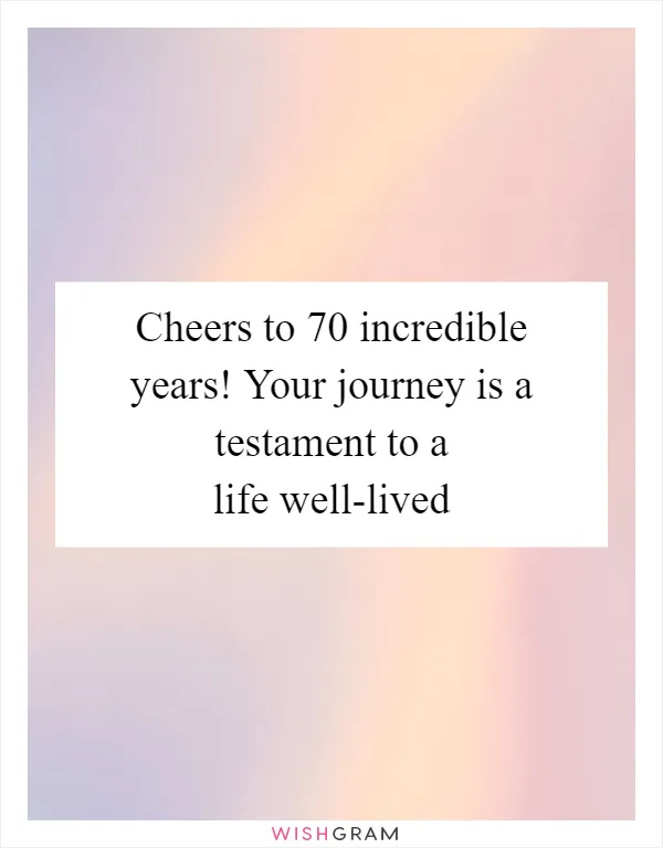 Cheers to 70 incredible years! Your journey is a testament to a life well-lived