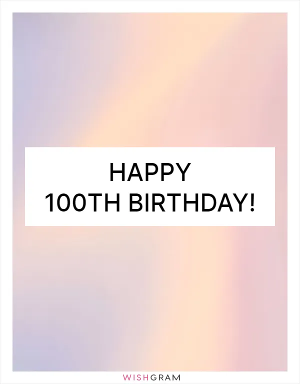 Happy 100th birthday!