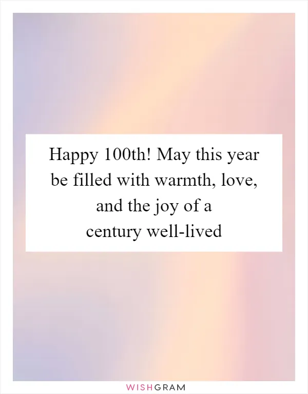 Happy 100th! May this year be filled with warmth, love, and the joy of a century well-lived