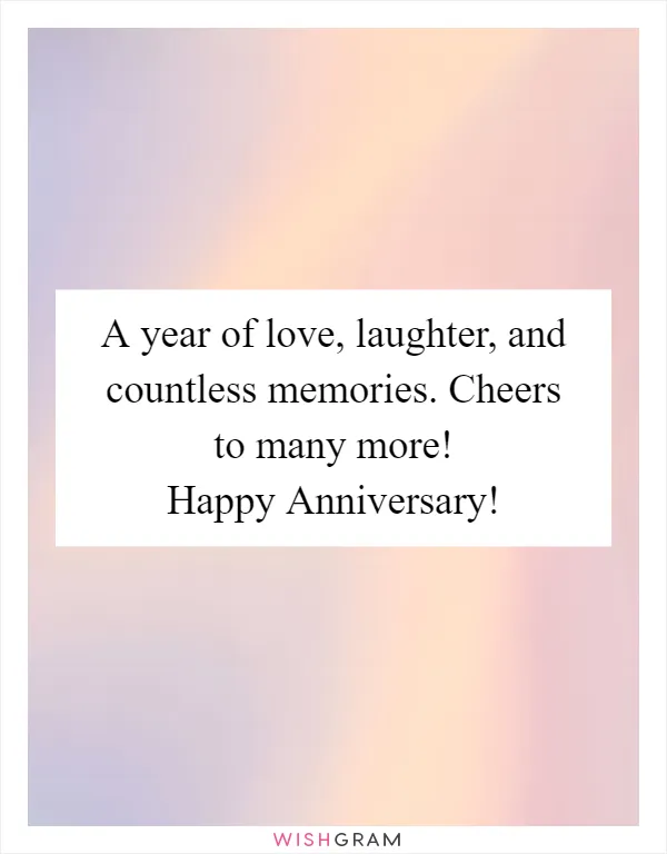A year of love, laughter, and countless memories. Cheers to many more! Happy Anniversary!