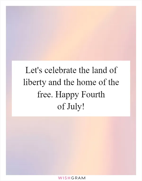 Let's celebrate the land of liberty and the home of the free. Happy Fourth of July!