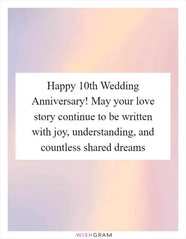 Happy 10th Wedding Anniversary! May your love story continue to be written with joy, understanding, and countless shared dreams