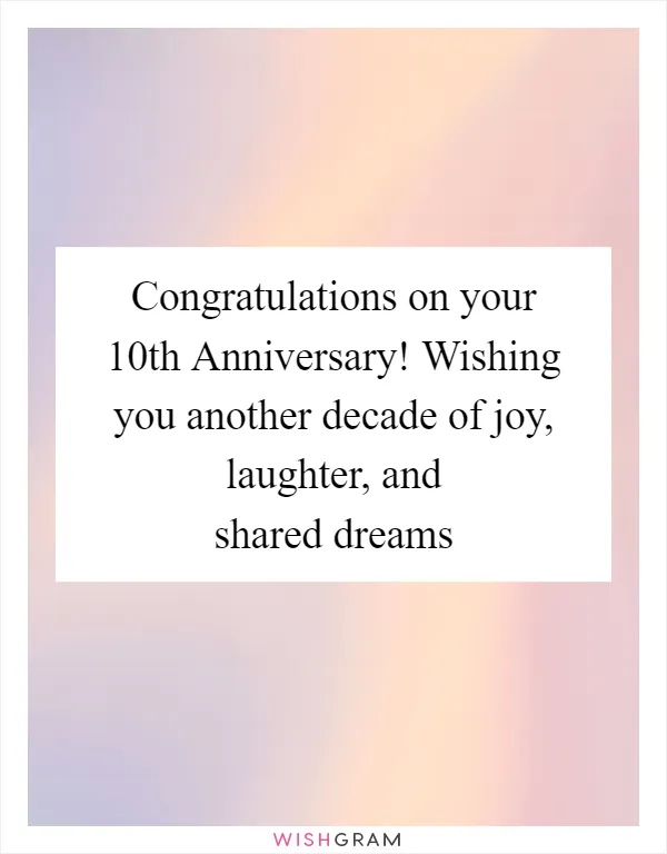 Congratulations on your 10th Anniversary! Wishing you another decade of joy, laughter, and shared dreams