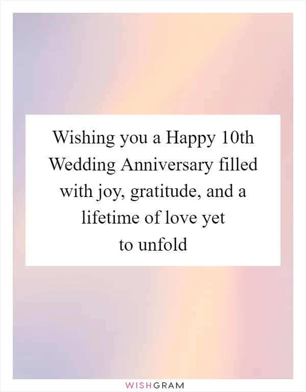 Wishing you a Happy 10th Wedding Anniversary filled with joy, gratitude, and a lifetime of love yet to unfold