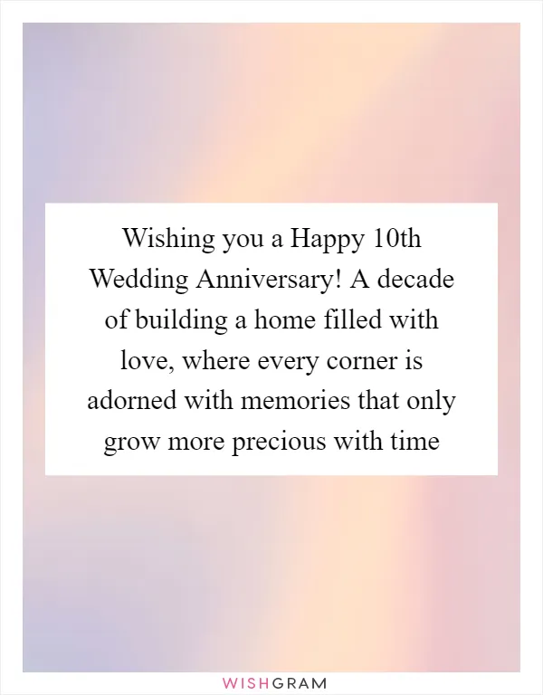 Wishing you a Happy 10th Wedding Anniversary! A decade of building a home filled with love, where every corner is adorned with memories that only grow more precious with time