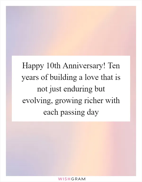 Happy 10th Anniversary! Ten years of building a love that is not just enduring but evolving, growing richer with each passing day