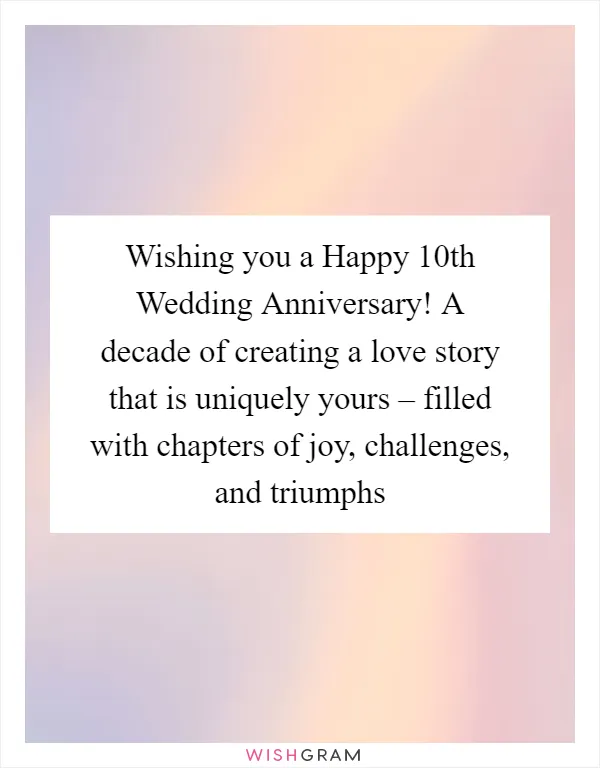 Wishing you a Happy 10th Wedding Anniversary! A decade of creating a love story that is uniquely yours – filled with chapters of joy, challenges, and triumphs