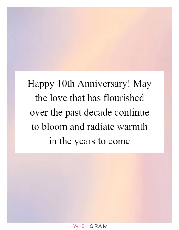 Happy 10th Anniversary! May the love that has flourished over the past decade continue to bloom and radiate warmth in the years to come