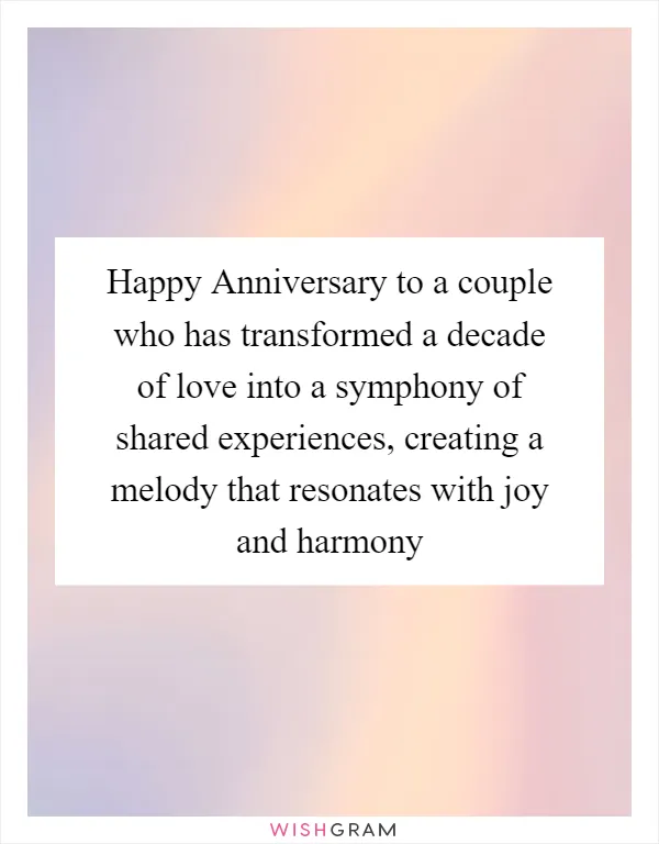 Happy Anniversary to a couple who has transformed a decade of love into a symphony of shared experiences, creating a melody that resonates with joy and harmony
