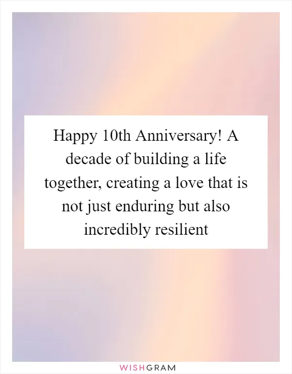 Happy 10th Anniversary! A decade of building a life together, creating a love that is not just enduring but also incredibly resilient