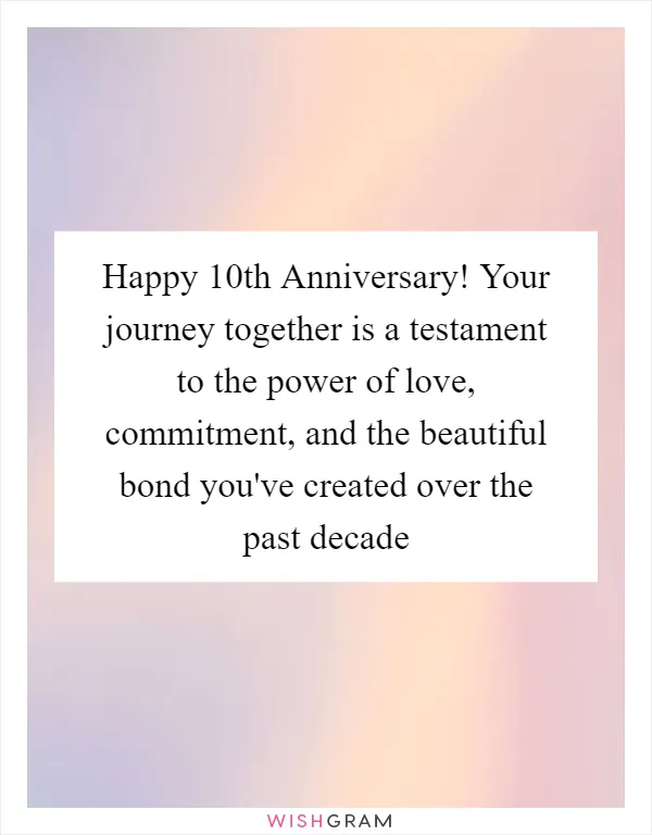 Happy 10th Anniversary! Your journey together is a testament to the power of love, commitment, and the beautiful bond you've created over the past decade