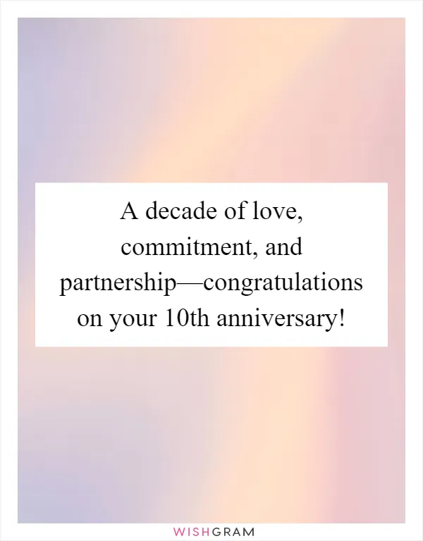 A decade of love, commitment, and partnership—congratulations on your 10th anniversary!
