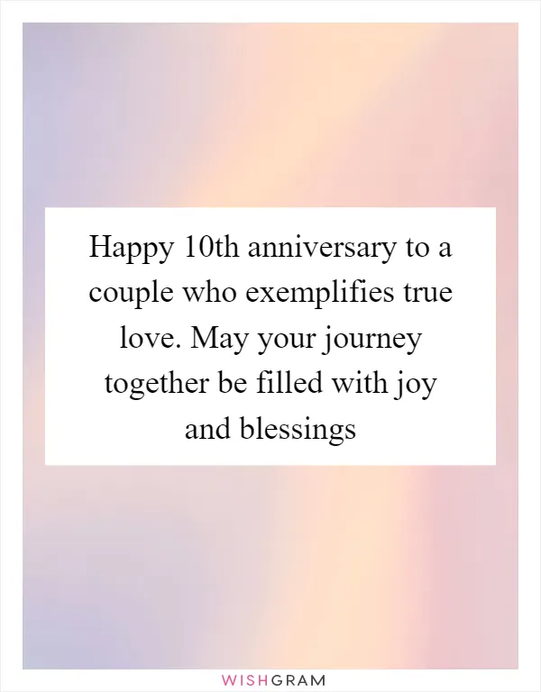 Happy 10th anniversary to a couple who exemplifies true love. May your journey together be filled with joy and blessings