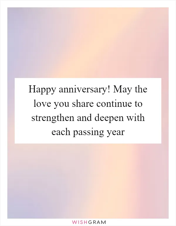 Happy anniversary! May the love you share continue to strengthen and deepen with each passing year