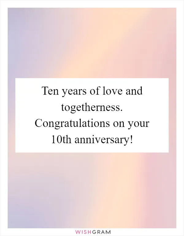 Ten years of love and togetherness. Congratulations on your 10th anniversary!