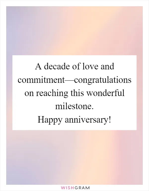 A decade of love and commitment—congratulations on reaching this wonderful milestone. Happy anniversary!