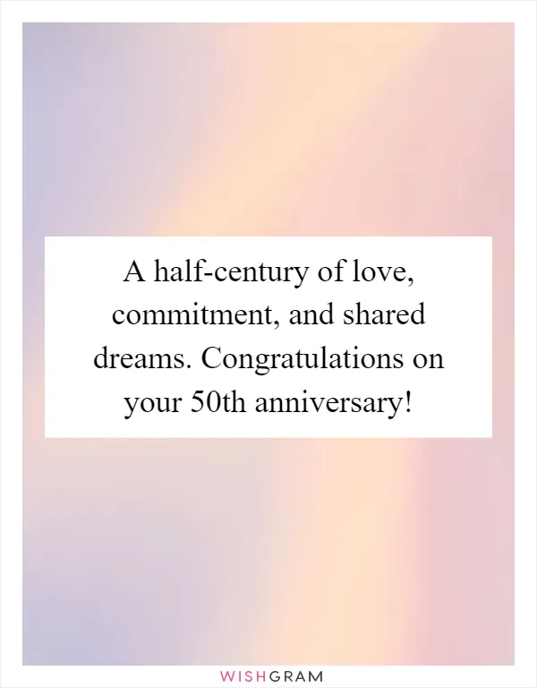 A half-century of love, commitment, and shared dreams. Congratulations on your 50th anniversary!