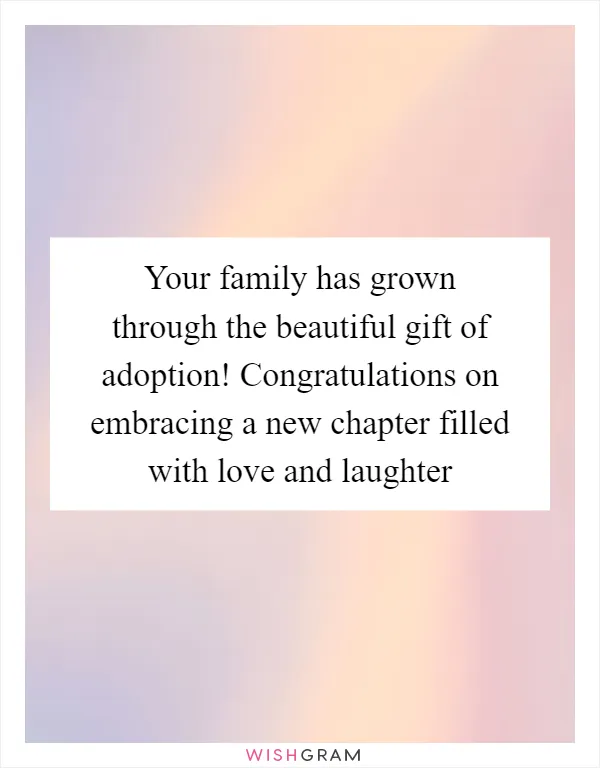 Your family has grown through the beautiful gift of adoption! Congratulations on embracing a new chapter filled with love and laughter
