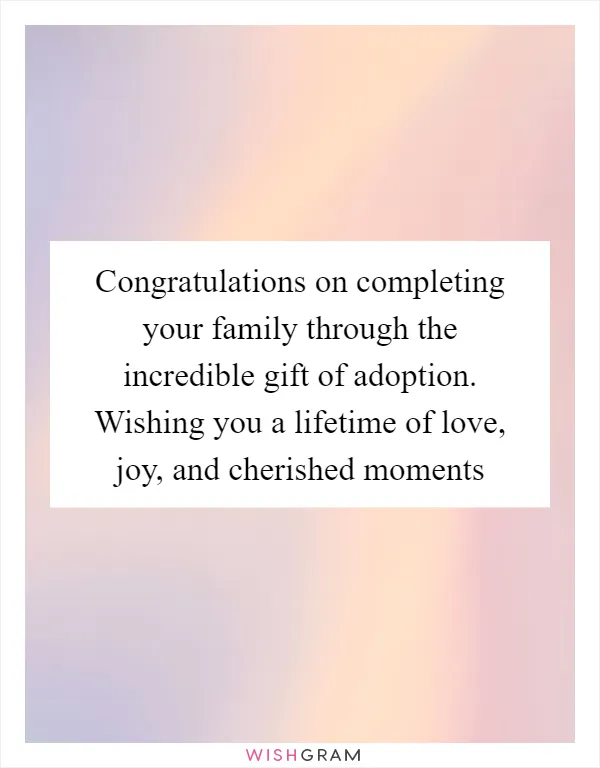 Congratulations on completing your family through the incredible gift of adoption. Wishing you a lifetime of love, joy, and cherished moments