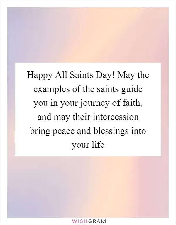 Happy All Saints Day! May the examples of the saints guide you in your journey of faith, and may their intercession bring peace and blessings into your life