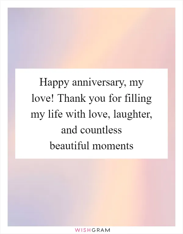 Happy anniversary, my love! Thank you for filling my life with love, laughter, and countless beautiful moments