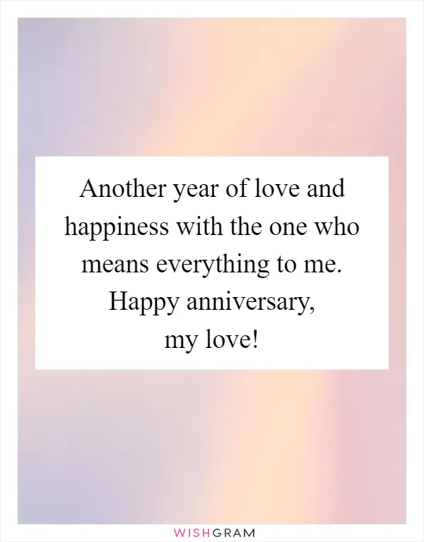 Another year of love and happiness with the one who means everything to me. Happy anniversary, my love!