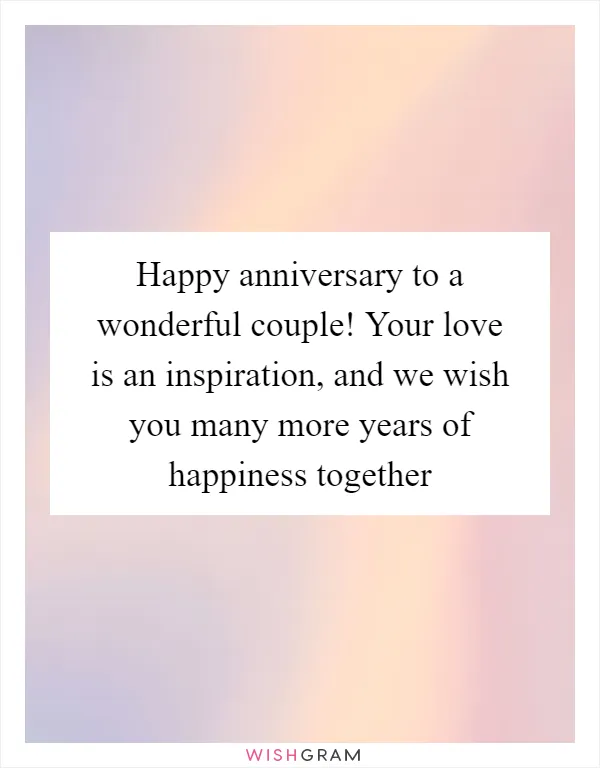 Happy anniversary to a wonderful couple! Your love is an inspiration, and we wish you many more years of happiness together