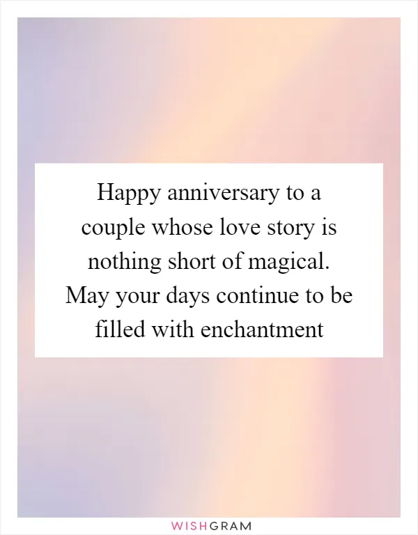 Happy anniversary to a couple whose love story is nothing short of magical. May your days continue to be filled with enchantment