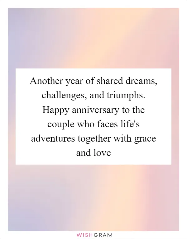 Another year of shared dreams, challenges, and triumphs. Happy anniversary to the couple who faces life's adventures together with grace and love