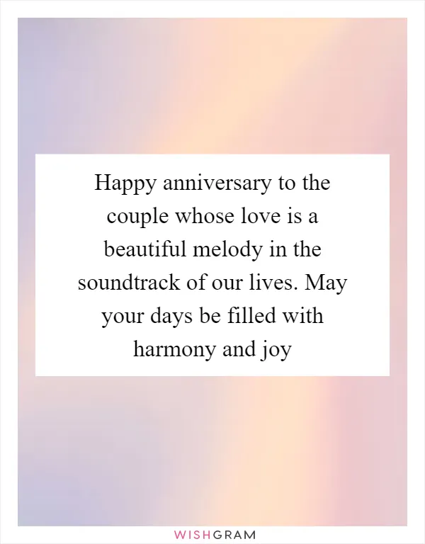 Happy anniversary to the couple whose love is a beautiful melody in the soundtrack of our lives. May your days be filled with harmony and joy