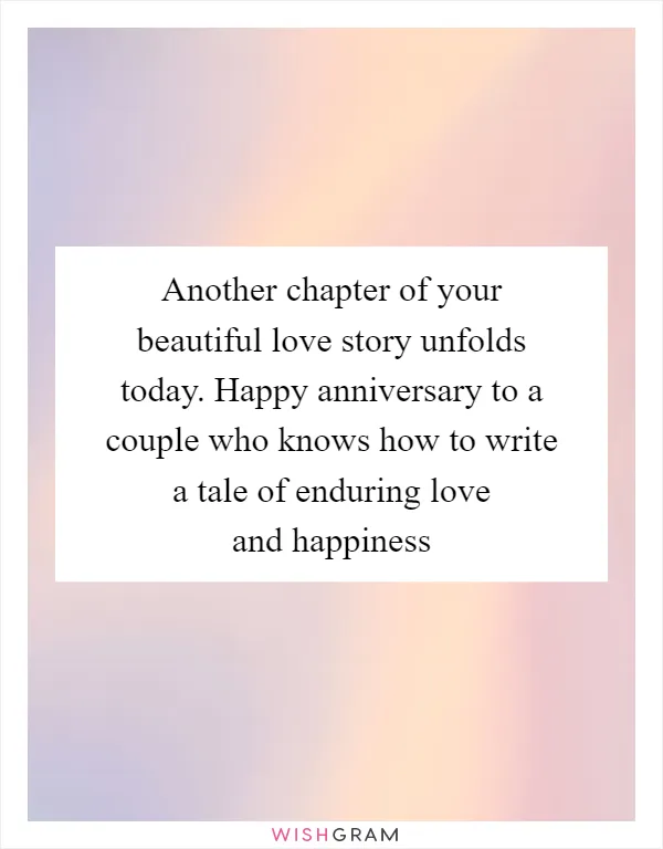 Another chapter of your beautiful love story unfolds today. Happy anniversary to a couple who knows how to write a tale of enduring love and happiness