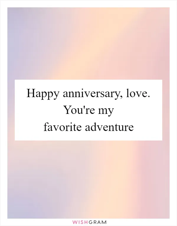 Happy anniversary, love. You're my favorite adventure