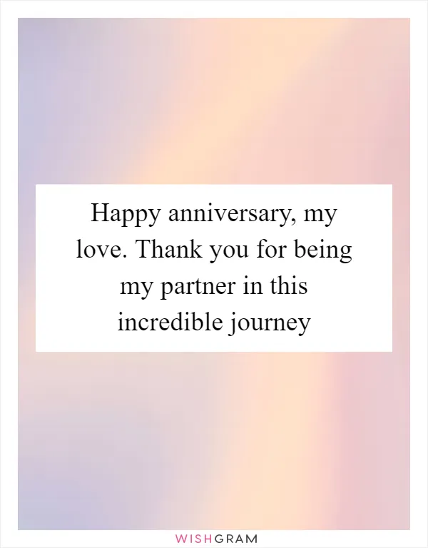 Happy anniversary, my love. Thank you for being my partner in this incredible journey