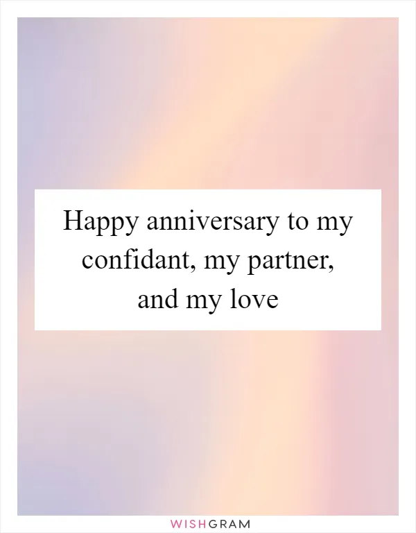 Happy anniversary to my confidant, my partner, and my love