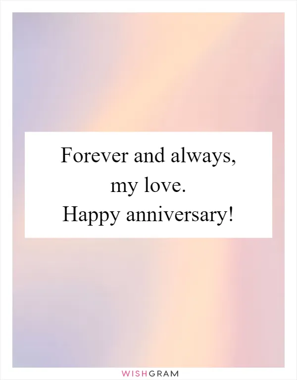 Forever and always, my love. Happy anniversary!