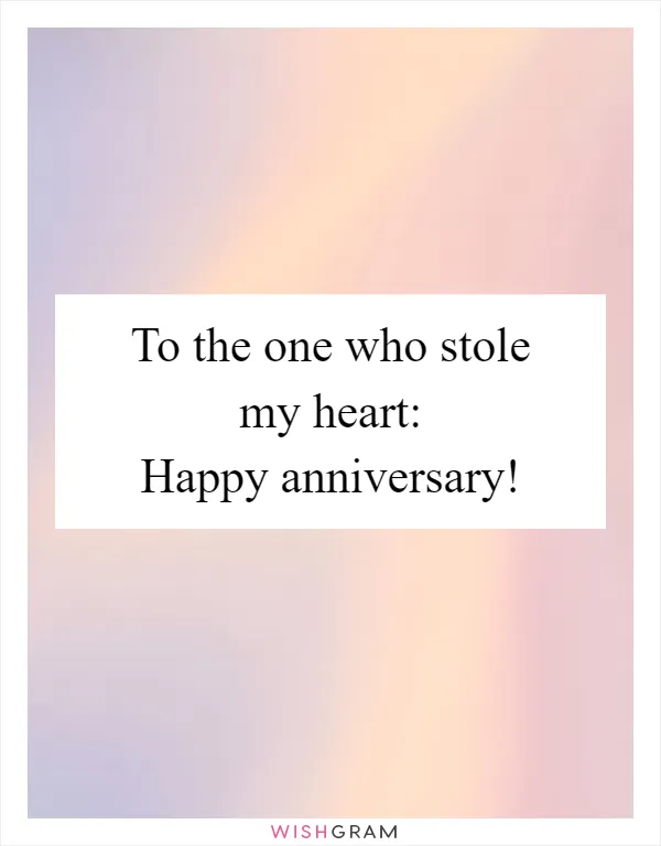 To the one who stole my heart: Happy anniversary!