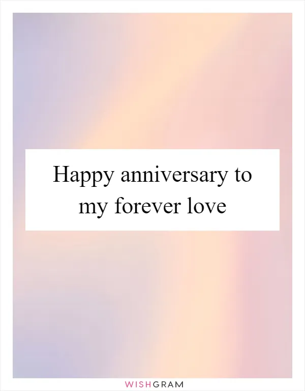 Happy anniversary to my forever love