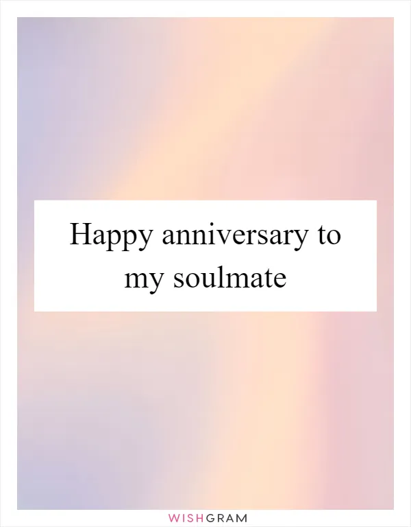 Happy anniversary to my soulmate