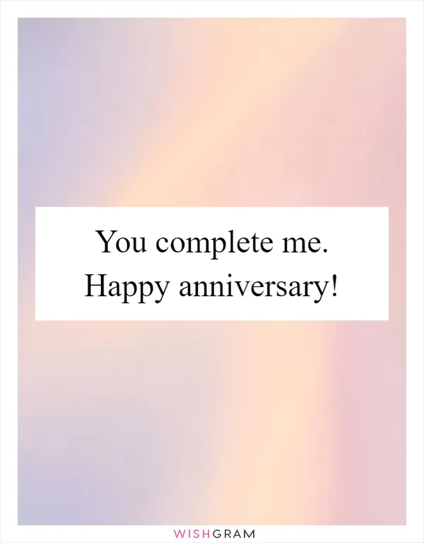 You complete me. Happy anniversary!