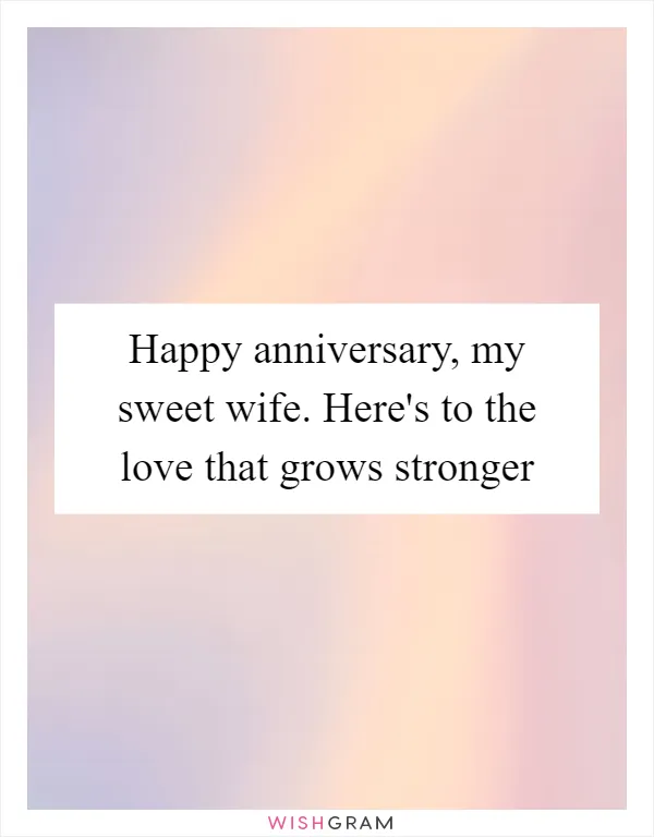 Happy anniversary, my sweet wife. Here's to the love that grows stronger