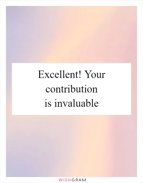 Excellent! Your contribution is invaluable