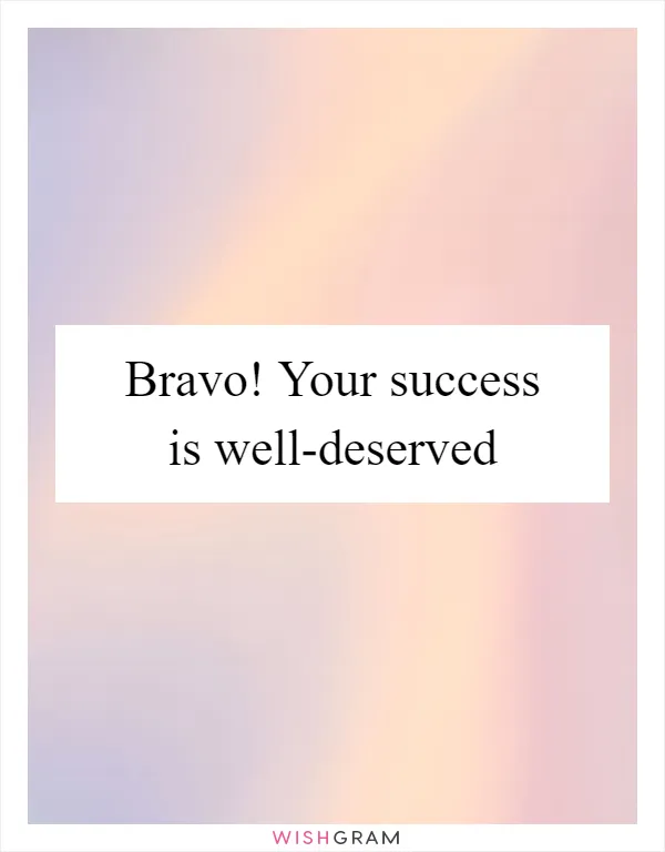 Bravo! Your success is well-deserved